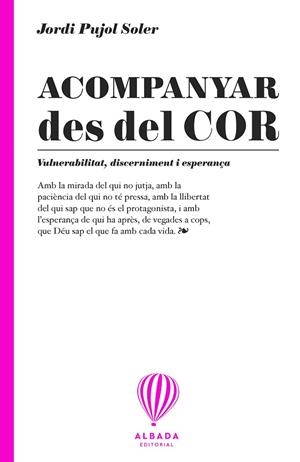 ACOMPANYAR DES DEL COR. VULNERABILITAT, DISCERNIMENT I ESPERANÇA | 9791399180190 | PUJOL, JORDI