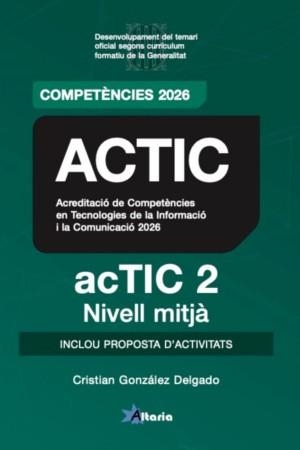 CERTIFICAT ACTIC 2 NIVELL MITJÀ TEMARI | 9788412893076 | GONZALEZ DELGADO, CRISTIAN