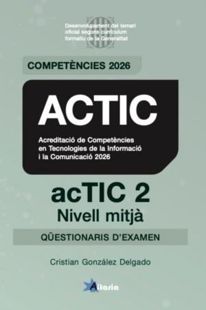 CERTIFICAT ACTIC 2 NIVELL MITJÀ QÜESTIONARIS D,EXAMEN | 9791399278811 | GONZALEZ DELGADO, CRISTIAN