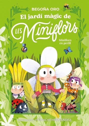 EL JARDÍ MÀGIC DE LES MINIFLORS 1. LES MINIFLORS EN PERILL! (LLETRA IMPREMTA) | 9788448873820 | ORO, BEGOÑA