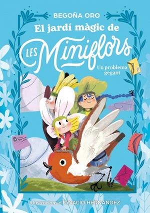 EL JARDÍ MÀGIC DE LES MINIFLORS 2. UN PROBLEMA GEGANT (IMPREMTA) | 9788448873844 | ORO, BEGOÑA