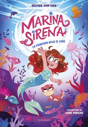 MARINA SIRENA 1 LA PRINCESA BAJO EL MAR | 9788419910936 | SAN LUIS, SÉLPIDE