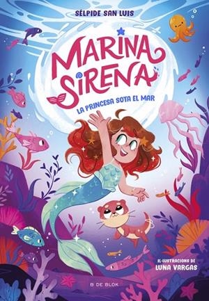 MARINA SIRENA 1 LA PRINCESA SOTA EL MAR | 9788419910943 | SAN LUIS, SÉLPIDE