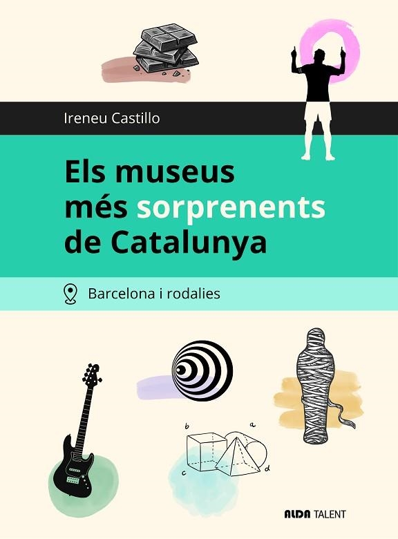 ELS MUSEUS MÉS SORPRENENTS DE CATALUNYA - BARCELONA I RODALIES | 9791399242300 | CASTILLO, IRENEU