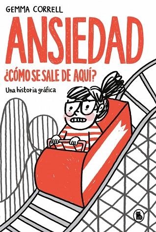 ANSIEDAD ¿CÓMO SE SALE DE AQUÍ? UNA HISTORIA GRÁFICA | 9788402431967 | CORRELL, GEMMA