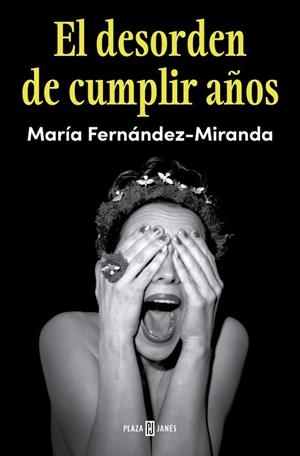 EL DESORDEN DE CUMPLIR AÑOS | 9788401040252 | FERNÁNDEZ-MIRANDA, MARÍA