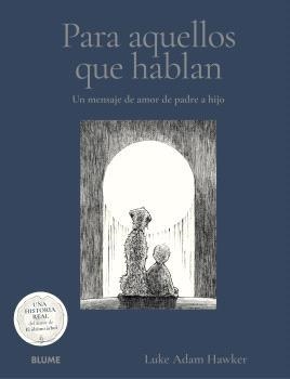 PARA AQUELLOS QUE HABLAN. UN MENSAJE DE AMOR DE PADRE A HIJO | 9791388023699 | ADAN HAWKER, LUKEN