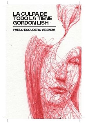 LA CULPA DE TODO LA TIENE GORDON LISH | 9791399222142 | ESCUDERO ABENZA, PABLO