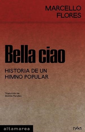 BELLA CIAO HISTORIA DE UN HIMNO POPULAR | 9788410435292 | FLORES, MARCELLO