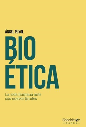BIOÉTICA LA VIDA HUMANA ANTE SUS NUEVOS LÍMITES | 9788413617787 | PUYOL, ÁNGEL