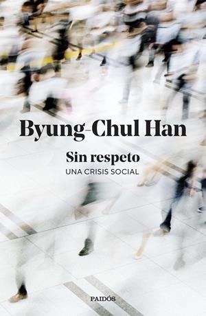 SIN RESPETO. UNA CRISIS SOCIAL | 9788449345845 | HAN, BYUNG-CHUL