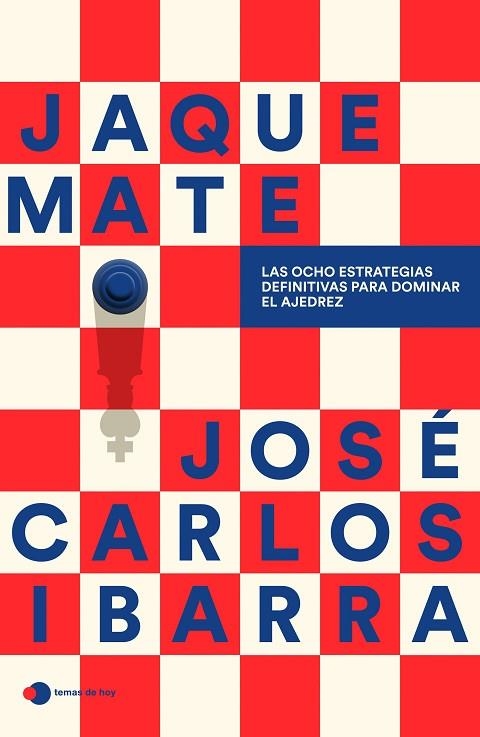JAQUE MATE. LAS OCHO ESTRATEGIAS DEFINITIVAS PARA DOMINAR EL AJEDREZ | 9791387869182 | JOSÉ CARLOS IBARRA JEREZ (@GMSPIDERIBARRA)