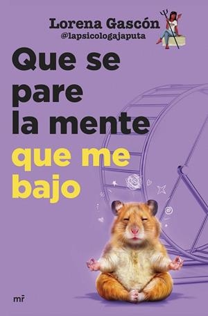 QUE SE PARE LA MENTE QUE ME BAJO | 9788427055506 | LORENA GASCÓN @LAPSICOLOGAJAPUTA