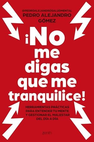 ¡NO ME DIGAS QUE ME TRANQUILICE! | 9788408324188 | PEDRO ALEJANDRO GÓMEZ  @PEDROALEJANDROSALUDMENTAL