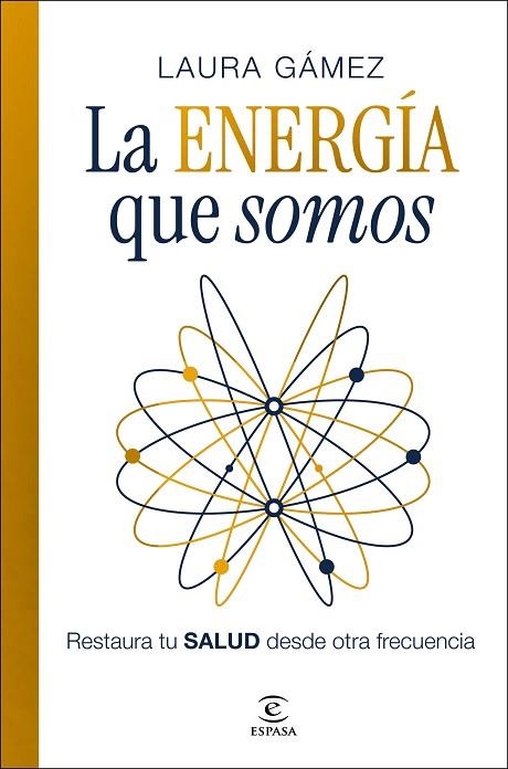 LA ENERGÍA QUE SOMOS RESTAURA TU SALUD DESDE OTRA FRECUENCIA | 9788467083132 | GÁMEZ, LAURA