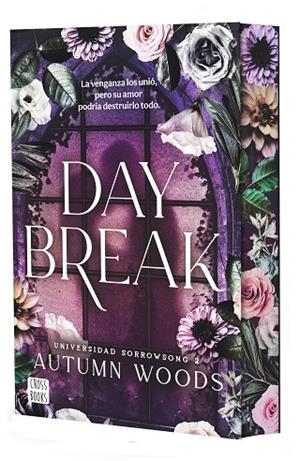 UNIVERSIDAD SORROWSONG 2. DAYBREAK (EDICIÓN CON CANTOS TINTADOS) | 9788408324485 | AUTUMN WOODS