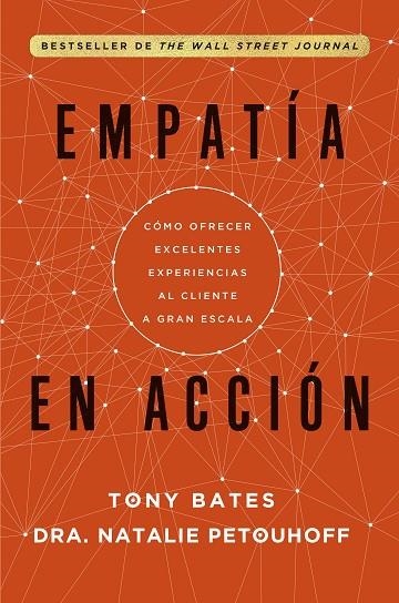 EMPATÍA EN ACCIÓN. CÓMO OFRECER EXCELENTES EXPERIENCIAS AL CLIENTE A GRAN ESCALA | 9788498756258 | BATES, TONY/PETOUHOFF, NATALIE
