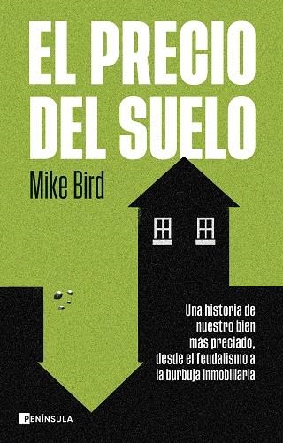 EL PRECIO DEL SUELO. UNA HISTORIA DE NUESTRO BIEN MÁS PRECIADO, DESDE EL FEUDALISMO A LA BURBUJA INMOBILIARIA | 9788411005302 | BIRD, MIKE