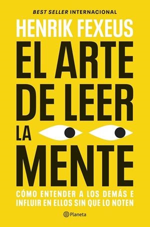EL ARTE DE LEER LA MENTE CÓMO ENTENDER A LOS DEMÁS E INFLUIR EN ELLOS SIN QUE LO NOTEN | 9788408325208 | FEXEUS, HENRIK