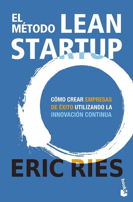 EL MÉTODO LEAN STARTUP. CÓMO CREAR EMPRESAS DE ÉXITO UTILIZANDO LA INNOVACIÓN CONTINUA | 9788423440900 | RIES, ERIC