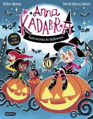 ANNA KADABRA. GUÍA SECRETA DE HALLOWEEN | 9788408325727 | MAÑAS, PEDRO/SIERRA LISTÓN, DAVID