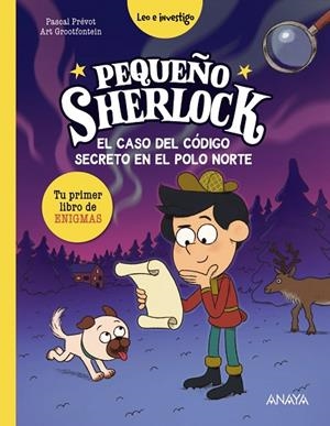 PEQUEÑO SHERLOCK EL CASO DEL CÓDIGO SECRETO EN EL POLO NORTE | 9788414360200 | PRÉVOT, PASCAL