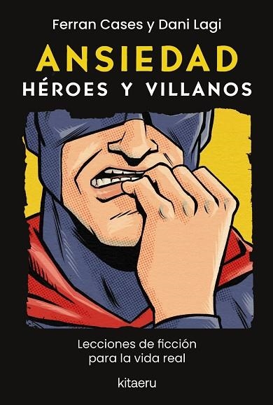 ANSIEDAD. HÉROES Y VILLANOS. LECCIONES DE FICCIÓN PARA LA VIDA REAL | 9788410428614 | CASES, FERRAN/LAGI, DANI