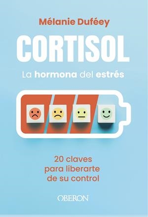 CORTISOL, LA HORMONA DEL ESTRÉS. 20 CLAVES PARA LIBERARTE DE SU CONTROL | 9791387775445 | DUFÉEY, MÉLANIE