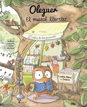 OLEGUER. EL MUSSOL LLIBRETER. L,ARBRE DE LES PARAULES (5 PETITS LLIBRES A L,INTERIOR) | 9788413495460 | LESCAILLE, NATHALIE