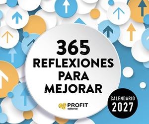 CALENDARIO 365 REFLEXIONES PARA MEJORAR 2027 | 9791387796914 | PROFIT