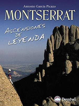 MONTSERRAT. ASCENSIONES DE LEYENDA | 9788498290950 | GARCÍA PICAZO, ANTONIO