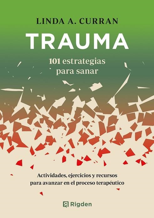 TRAUMA: 101 ESTRATEGIAS PARA SANAR. ACTIVIDADES, EJERCICIOS Y RECURSOS PARA AVANZAR EN EL PROCESO TERAPÉUTICO | 9791388248009 | CURRAN, LINDA A.