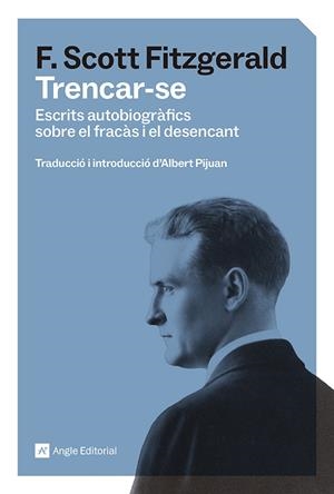 TRENCAR-SE. ESCRITS AUGTOBIOGRÀFICS SOBRE EL FRACÀS I EL DESENCANT | 9791387853570 | FITZGERALD, FRANCIS SCOTT