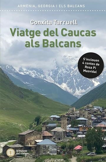 VIATGE DEL CÀUCAS ALS BALCANS ARMÈNIA, GEÒRGIA, MACEDÒNIA DEL NORD, ALBÀNIA, MONTENEGRO, KOSOVO I SÈRBIA | 9791399153187 | TARRUELL I LLONCH, CONXITA