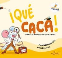 ¡QUE CACA! ¿QUE PASA SI UN NIÑO SE TRAGA UN DIENTE? | 9791399198973 | FERRER PANIAGUA,EVA