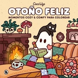 OTOÑO FELIZ. MOMENTOS COZY & COMFY PARA COLOREAR | 9788402431769 | COCO WYO