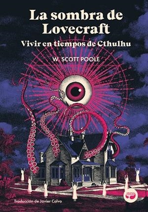 LA SOMBRA DE LOVECRAFT VIVIR EN TIEMPOS DE CTHULHU | 9788419550378 | SCOTT POOLE, W.