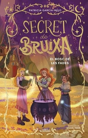 SECRET DE BRUIXA 4  EL BOSC DE LES FADES | 9791387741204 | GARCÍA-ROJO, PATRICIA