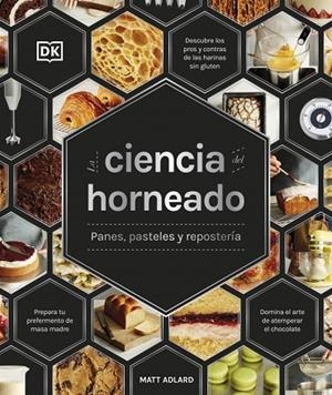 LA CIENCIA DEL HORNEADO PANES, PASTELES Y REPOSTERÍA | 9780241837849 | ADLARD, MATT