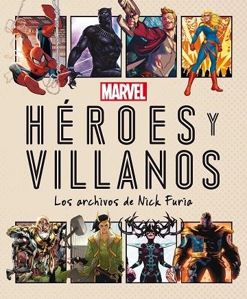 MARVEL. HÉROES Y VILLANOS. LOS ARCHIVOS DE NICK FURIA | 9788418610103 | MARVEL