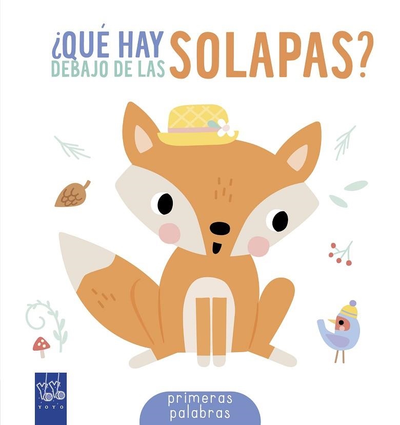 ¿QUÉ HAY DEBAJO DE LAS SOLAPAS? PRIMERAS PALABRAS | 9788408314639 | YOYO