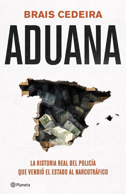 ADUANA LA HISTORIA REAL DEL POLICÍA QUE VENDIÓ EL ESTADO AL NARCOTRÁFICO | 9788408319054 | CEDEIRA, BRAIS