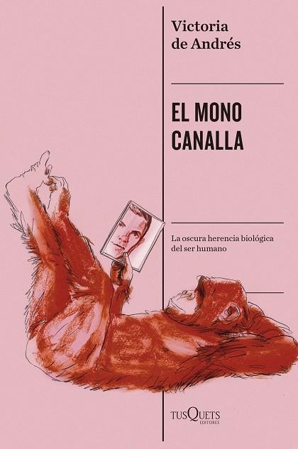 EL MONO CANALLA LA OSCURA HERENCIA BIOLÓGICA DEL SER HUMANO | 9788411078351 | ANDRÉS, VICTORIA DE
