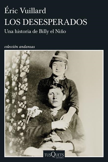 LOS DESESPERADOS UNA HISTORIA DE BILLY EL NIÑO | 9788411078436 | VUILLARD, ÉRIC