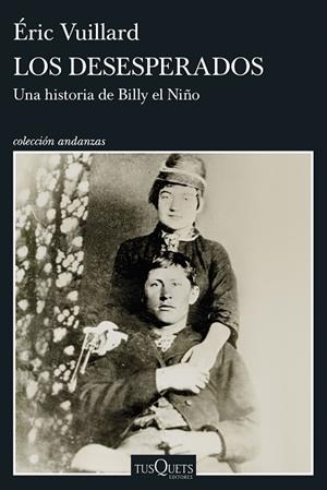 LOS DESESPERADOS UNA HISTORIA DE BILLY EL NIÑO | 9788411078436 | VUILLARD, ÉRIC