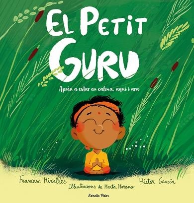 EL PETIT GURU APRÈN A ESTAR EN CALMA, AQUÍ I ARA | 9791388358159 | MIRALLES, FRANCESC/GARCÍA, HÉCTOR
