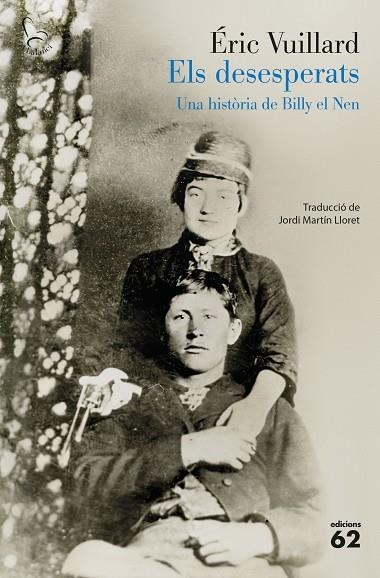 ELS DESESPERATS UNA HISTÒRIA DE BILLY EL NEN | 9788429783766 | VUILLARD, ÉRIC