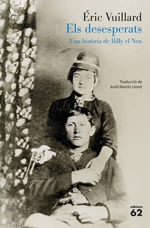 ELS DESESPERATS UNA HISTÒRIA DE BILLY EL NEN | 9788429783766 | VUILLARD, ÉRIC