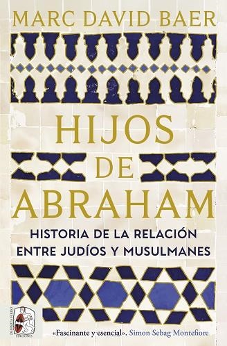 HIJOS DE ABRAHAM. HISTORIA DE LA RELACIÓN ENTRE JUDÍOS Y MUSULMANES | 9791399153781 | BAER, MARC DAVID