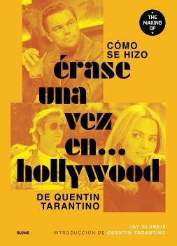 CÓMO SE HIZO ÉRASE UNA VEZ EN... HOLLYWOOD DE QUENTIN TARANTINO | 9791388023415 | GLENNIE, JAY